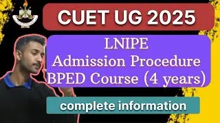 LNIPE BPED Admission Procedure 2025 | Complete Details | Physical&skill Test |#lnipe#lnipeadmission