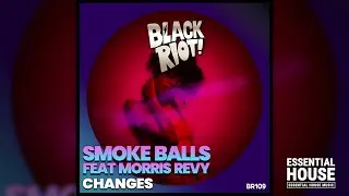 Smoke Balls Feat. Morris Revy - Changes (Original Mix)