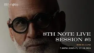 8TH NOTE LIVE SESSION #6: BOB DA LUNE