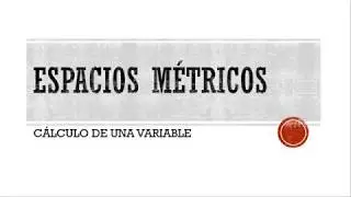TOPOLOGÍA - ESPACIOS MÉTRICOS   / CÁLCULO DE UNA VARIABLE - ESPOL