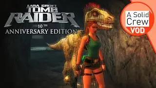 The Cancelled Final Core Design Tomb Raider Game: Tomb Raider 10th Anniversary Edition