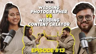 Wedding Photographers Vs Wedding Content Creators | Shaadi BTS | Shanaya | Episode 13 | Wed Fm India
