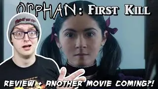 ORPHAN FIRST KILL Is A Campy Nightmare!! (REVIEW)