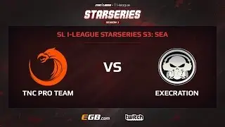 TNC Pro Team vs Execration, Game 1, SL i-League StarSeries Season 3, SEA