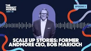 Scale Up Stories: Former ANDMORE CEO, Bob Maricich