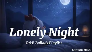 Lonely Night 🌆 | 혼자 있고 싶은 밤에 듣는 R&B 플레이리스트