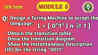 VTU | 5th Sem |TOC | T.M for L = {0ⁿ1ⁿ} | Transition Table & Diagram | ID for 0011 | Module 5|BCS503