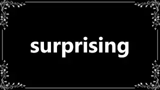 Surprising - Definition and How To Pronounce