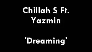 Chillah-S Ft. Yazmin - 'Dreaming' [OFFICIAL AUDIO - HD]