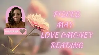 ✨🌺 PISCES MAY 2023 LOVE & MONEY ENERGY READING PART 1 🌺✨