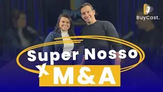 Como o Super Nosso utiliza o M&A para crescimentos inorg&acirc;nicos - Vinicius Aroeira - BUYCAST | #ep04