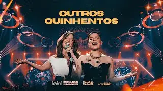 Maiara & Maraisa - OUTROS QUINHENTOS | Guia DVD 'Melhor Que Imaginei'