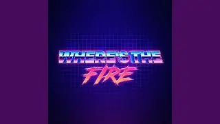 Where's the Fire