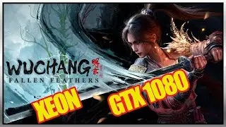 Wuchang: Fallen Feathers |GTX 1080 + Xeon E5 2630 V3  |