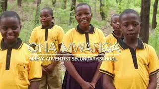 ONA MWANGA-MBEYA ADVENTIST SECONDARY SCHOOL CHOIR