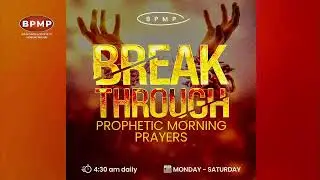 (BPMP) BREAKTHROUGH PROPHETIC MORNING PRAYERS  Live Stream