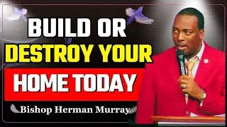 Wise Woman Builds Her Home: Lessons on Family, Respect, and Resourcefulness | Bishop Herman Murray