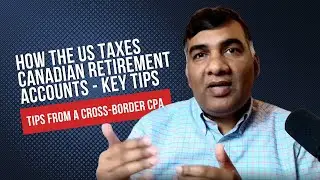 How The U.S. Taxes Canadian Retirement Accounts (RRSP, TFSA)