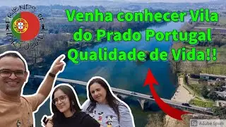 Conhecendo Vila do Prado - Portugal - Vila Verde - Braga