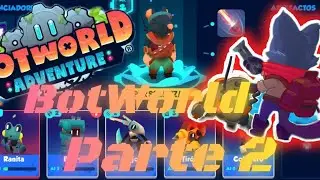 Conseguimos nuestra Robo mochila | BotWorld parte 2