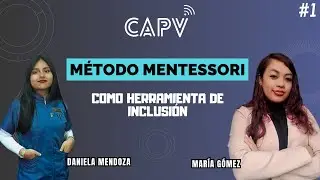 El método Montessori como herramienta de inclusión - Daniela Mendoza y María Gómez 🎥 #1 CAPV