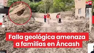 Áncash: falla geológica pone en riesgo a pobladores de Yuracmarca