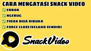Cara Mengatasi Snack Video Error NgeBUG Terbaru || Snack Video Tidak Bisa Dibuka Dan Force Close
