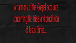 Easter Bible Reading 01 - The trials and crucifixion of Jesus Christ