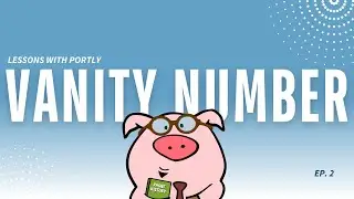 Ep. 2. Lessons with Portly: What is a Vanity Number?