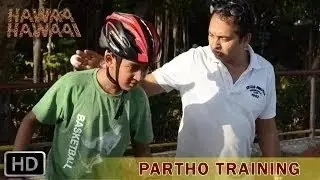 Hawaa Hawaai Behind the Scenes | Partho's Training