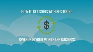 Get Going with Recurring Revenue Services in your Mobile App Business | Kumulos