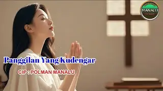 Lagu Rohani Penyejuk Hati - Panggilan Yang Kudengar - Cip. Polman Manalu