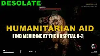 DESOLATE   HUMANITARIAN AID  FIND MEDICINE AT THE HOSPITAL 0 3