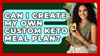 Can I Create My Own Custom Keto Meal Plan? - Keto Kitchen HQ