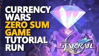 Currency Wars Zero Sum Game Tutorial Run Honkai Star Rail