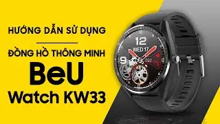 Hướng dẫn sử dụng đồng hồ th&ocirc;ng minh BeU KW33