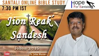Jion Reaḱ Sạndesh | Ps. John Murmu | Santali Online Bible Study | 17th Sept. 2021