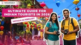Ultimate Vietnam Travel Guide for Indians | 2026 Update