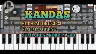 SET ORG 2025 SEMI TERBARU LAGU KANDAS SUARA REAL KORG PA 700
