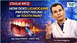 Why Does Lignocaine Stop Tooth Pain? | Physiology + Pharmacology MCQ Explain | Dr Vivek Nalgirkar |