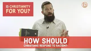 How Should Christians Respond to Racism?