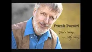 Frank Peretti: God's Way or My Way