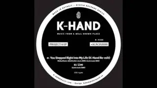 K-HAND - You Stepped Right Into My Life (K-HAND Edit)
