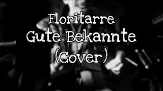 Floritarre - Gute Bekannte (Akustik Cover)