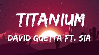 . David Guetta - Titanium ft. Sia (Lyrics)