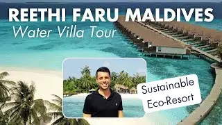 Reethi Faru Maldives Water Villa Tour: Eco-Luxury Overwater Escape