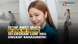 Tetap Awet Muda di Usia 49 Tahun, Selebgram Lure Hsu Ungkap Rahasianya!