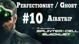Splinter Cell Blacklist [Stealth Perfectionist Ghost] Walkthrough - Part 10 Airstrip Gameplay HD