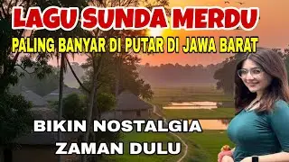 LAGU SUNDA MERDU | PALING BANYAK DIPUTR DI JAWABARAT | BIKIN NOSTALGIA ZAMAN DULU