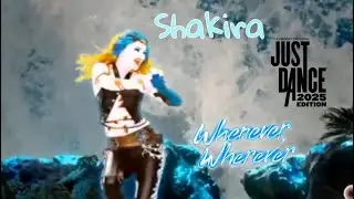 Just Dance 2025 Edition - Whenever, Wherever/Shakira